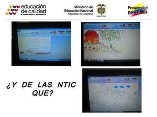 ¿Y DE LAS NTIC
     QUE?
 