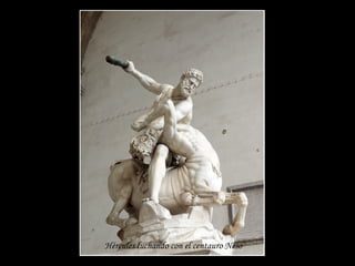 Hércules luchando con el centauro Neso
 