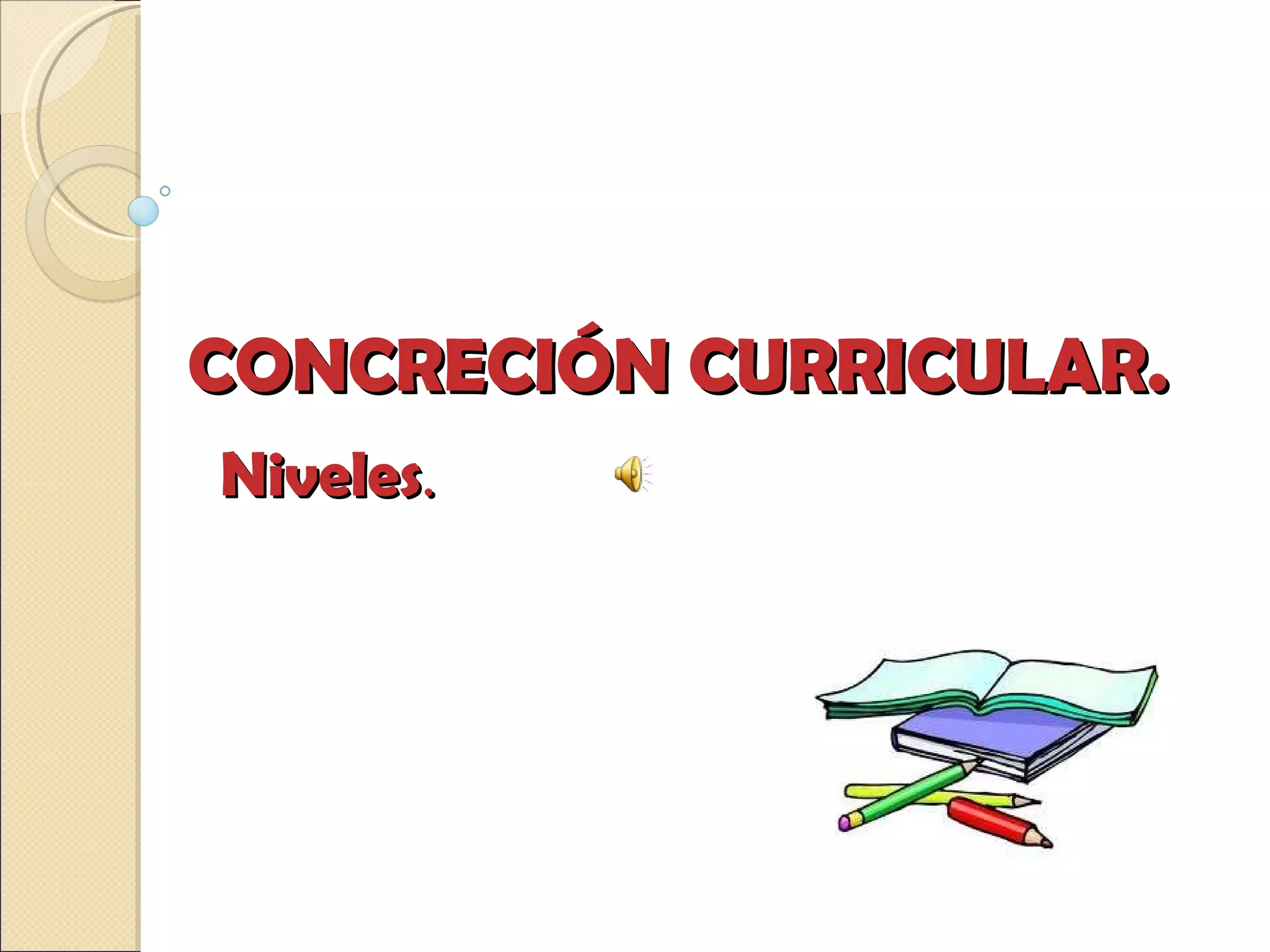 CONCRECIÓN CURRICULAR. Niveles .