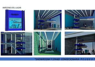 IMÁGENES DEL LUGAR
“SHOWROOM Y STAND CONSECIONARIA P E U G E O T”“SHOWROOM Y STAND CONSECIONARIA P E U G E O T”
 