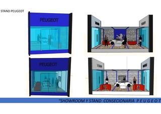 STAND PEUGEOT
“SHOWROOM Y STAND CONSECIONARIA P E U G E O T”“SHOWROOM Y STAND CONSECIONARIA P E U G E O T”
 