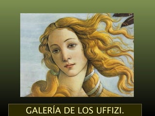 GALERÍA DE LOS UFFIZI.

 