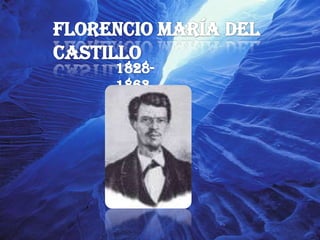 Florencio María del Castillo 1828-1863 