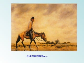 QUE MOJADURA…. 