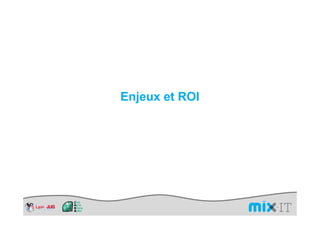 Enjeux et ROI
 