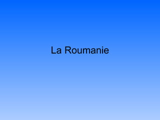 La Roumanie 