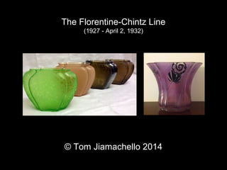 The Florentine-Chintz Line 
(1927 - April 2, 1932) 
© Tom Jiamachello 2014 
 
