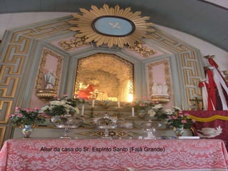 Altar da casa do Sr. Espírito Santo (Fajã Grande) 