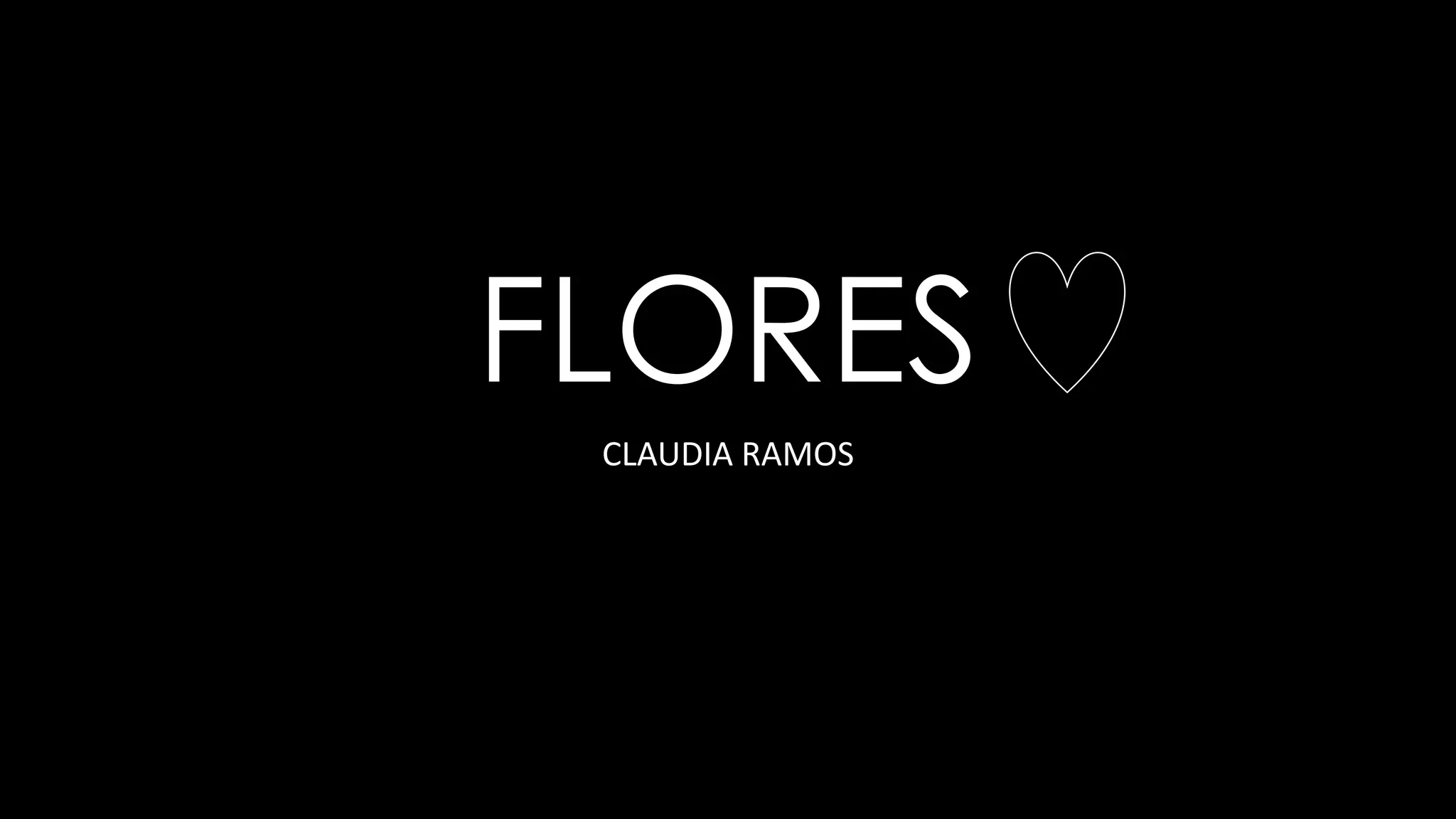 FLORES
CLAUDIA RAMOS