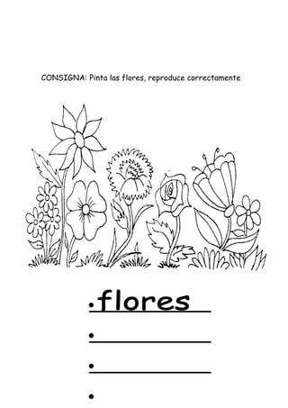 CONSIGNA: Pinta las flores, reproduce correctamente
 