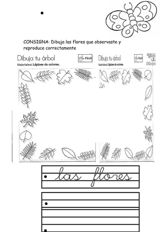 CONSIGNA: Dibuja las flores que observaste y
reproduce correctamente
 