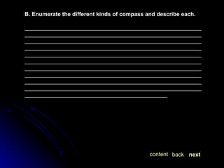 B. Enumerate the different kinds of compass and describe each.   ________________________________________________________________________________________________________________________________________________________________________________________________________________________________________________________________________________________________________________________________________________________________________________________________________________________________________________________________________________________________________________________________________________________________________________________________________________________________________ next back content 