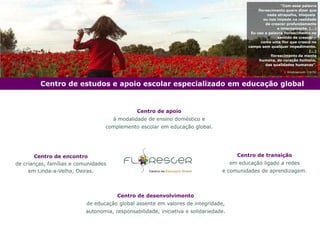 “Com essa palavra
florescimento quero dizer que
nada atrapalha, bloqueia
ou nos impede na realidade
de crescer profundamen...