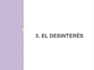 3. EL DESINTERÉS

 