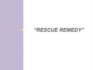 “RESCUE REMEDY”

 
