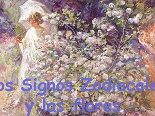 Los Signos Zodiacales  y las flores.  