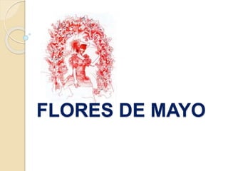 FLORES DE MAYO
 