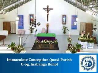 Immaculate Conception Quasi-Parish
U-og, Inabanga Bohol
 