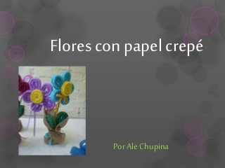 Flores con papel crepé 
Por Ale Chupina 
 