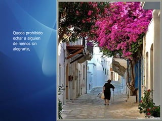 Queda prohibido echar a alguien  de menos sin alegrarte,  