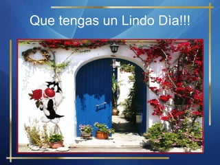 Que tengas un Lindo Dìa!!! 