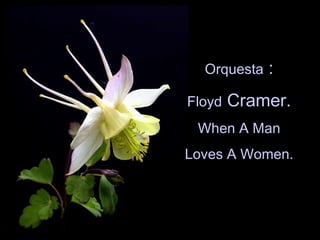Orquesta  : Floyd  Cramer. When A Man Loves A Women. 