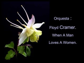 Orquesta  : Floyd  Cramer. When A Man Loves A Women. 
