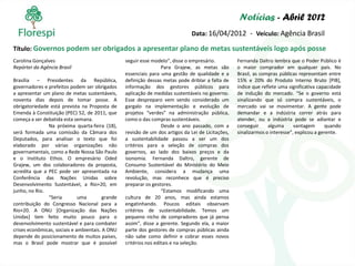 Notícias - Abril 2012
                                                                                Data: 16/04/2012 - Veículo: Agência Brasil

Título: Governos podem ser obrigados a apresentar plano de metas sustentáveis logo após posse
Carolina Gonçalves                                seguir esse modelo”, disse o empresário.          Fernanda Daltro lembra que o Poder Público é
Repórter da Agência Brasil                                         Para Grajew, as metas são        o maior comprador em qualquer país. No
                                                  essenciais para uma gestão de qualidade e a       Brasil, as compras públicas representam entre
Brasília – Presidentes da República,              definição dessas metas pode driblar a falta de    15% e 20% do Produto Interno Bruto [PIB],
governadores e prefeitos podem ser obrigados      informação dos gestores públicos para             índice que reflete uma significativa capacidade
a apresentar um plano de metas sustentáveis,      aplicação de medidas sustentáveis no governo.     de indução do mercado. “Se o governo está
noventa dias depois de tomar posse. A             Esse despreparo vem sendo considerado um          sinalizando que só compra sustentáveis, o
obrigatoriedade está prevista na Proposta de      gargalo na implementação e evolução de            mercado vai se movimentar. A gente pode
Emenda à Constituição (PEC) 52, de 2011, que      projetos “verdes” na administração pública,       demandar e a indústria correr atrás para
começa a ser debatida esta semana.                como o das compras sustentáveis.                  atender, ou a indústria pode se adiantar e
               Na próxima quarta-feira (18),                       Desde o ano passado, com a       conseguir     alguma      vantagem       quando
será formada uma comissão da Câmara dos           revisão de um dos artigos da Lei de Licitações,   sinalizarmos o interesse”, explicou a gerente.
Deputados, para analisar o texto que foi          a sustentabilidade passou a ser um dos
elaborado por várias organizações não             critérios para a seleção de compras dos
governamentais, como a Rede Nossa São Paulo       governos, ao lado dos baixos preços e da
e o Instituto Ethos. O empresário Oded            isonomia. Fernanda Daltro, gerente de
Grajew, um dos colaboradores da proposta,         Consumo Sustentável do Ministério do Meio
acredita que a PEC pode ser apresentada na        Ambiente, considera a mudança uma
Conferência das Nações Unidas sobre               revolução, mas reconhece que é preciso
Desenvolvimento Sustentável, a Rio+20, em         preparar os gestores.
junho, no Rio.                                                     “Estamos modificando uma
               “Seria         uma        grande   cultura de 20 anos, mas ainda estamos
contribuição do Congresso Nacional para a         engatinhando. Poucos editais observam
Rio+20. A ONU [Organização das Nações             critérios de sustentabilidade. Temos um
Unidas] tem feito muito pouco para o              pequeno nicho de compradores que já pensa
desenvolvimento sustentável e para combater       assim”, disse a gerente. Segundo ela, a maior
crises econômicas, sociais e ambientais. A ONU    parte dos gestores de compras públicas ainda
depende do posicionamento de muitos países,       não sabe como definir e cobrar esses novos
mas o Brasil pode mostrar que é possível          critérios nos editais e na seleção.
 