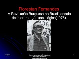 Florestan Fernandes   A Revolução Burguesa no Brasil: ensaio de interpretação sociológica(1975) 