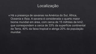 FLORESTAS SUBTROPICAIS E SAVANAS