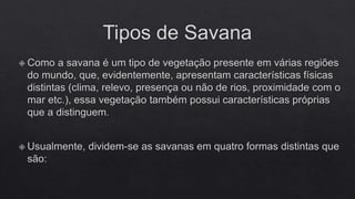 FLORESTAS SUBTROPICAIS E SAVANAS