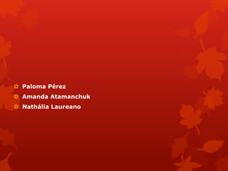  Paloma Pérez
 Amanda Atamanchuk
 Nathália Laureano
 