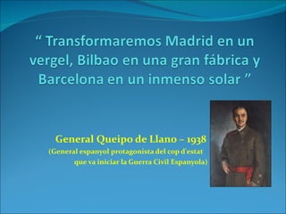 General Queipo de Llano – 1938 (General espanyol protagonista del cop d'estat  que va iniciar la Guerra Civil Espanyola)  