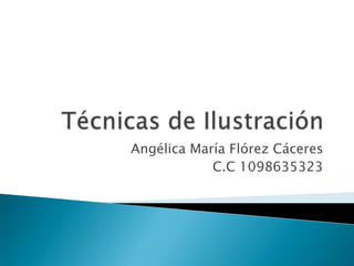 Angélica María Flórez Cáceres
            C.C 1098635323
 
