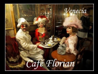 Café Florian
Venecia
 