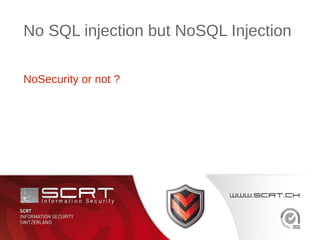 No SQL injection but NoSQL Injection
NoSecurity or not ?
1
 