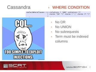 7
Cassandra › WHERE CONDITION
› No OR
› No UNION
› No subrequests
› Term must be indexed
columns
 
