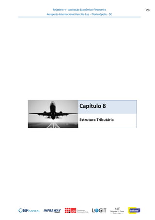 Relatório 4 - Avaliação Econômico-Financeira
Aeroporto Internacional Hercílio Luz - Florianópolis - SC
26
Capítulo 8
Estrutura Tributária
 