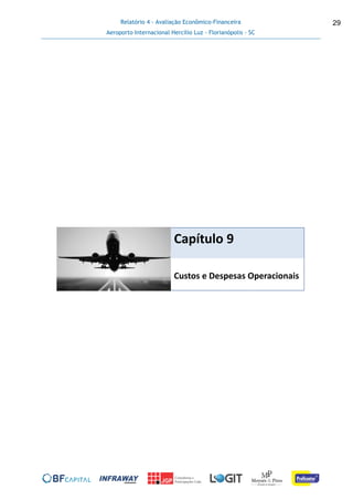 Relatório 4 - Avaliação Econômico-Financeira
Aeroporto Internacional Hercílio Luz - Florianópolis - SC
29
Capítulo 9
Custos e Despesas Operacionais
 