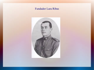 Fundador Lara Ribas
 