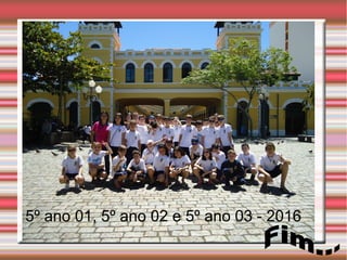 5º ano 01, 5º ano 02 e 5º ano 03 - 2016
 