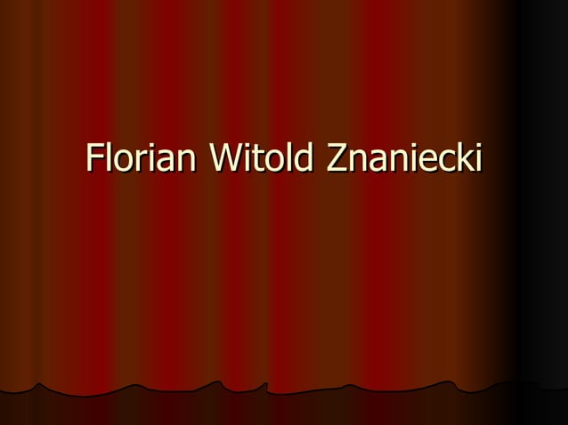 Florian Znaniecki g 132 PPT