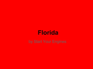 Florida
by Start Your Engines
 