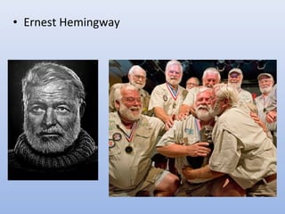 • Ernest Hemingway
 