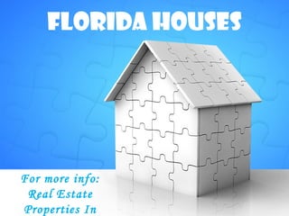 FLORIDA HOUSES




For more info:
 Real Estate
Properties In
 