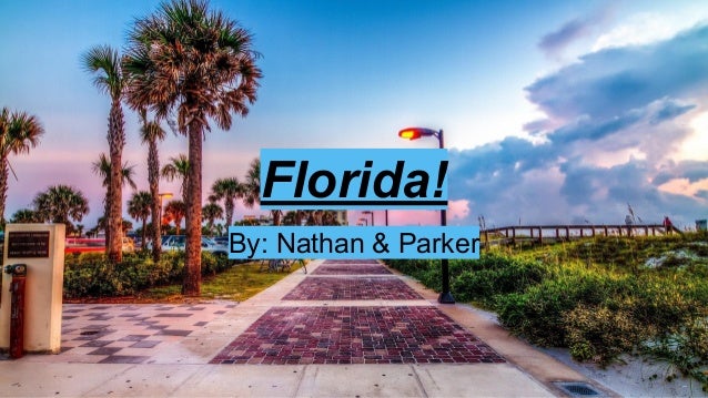Florida!
By: Nathan & Parker
 