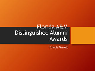 Florida A&M
Distinguished Alumni
Awards
Eufaula Garrett
 