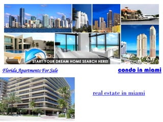 Florida Apartments For Sale            condo in miami


                              real estate in miami
 