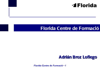 Florida Centre de Formació Adrián Broz Lofiego  