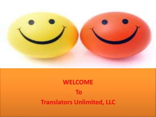 WELCOME
To
Translators Unlimited, LLC
 